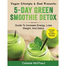 Vegan Lifestyle & Soul Presents: 5-day Green Smoothie Detox 平裝版, Createspace Independent Publishing Platform, 英文