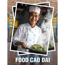 (英文圖書) Food Cao Dai Photo Book: Exploring 40 Delicious Cao Dai Dishes Through High-Res... 平裝版, Independently Published, 英文