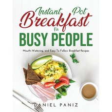 (英文圖書) Instant Pot Breakfast for Busy People: Mouth-Watering and Easy To Follow Breakfast Recipes 平裝版, Daniel Paniz, 英文
