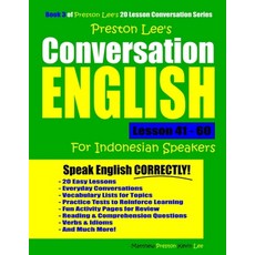 Preston Lee's Conversation English For Indonesian Speakers Lesson 41 - 60 平裝版, Independently Published, 英文