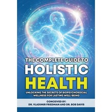 (英文圖書) The Complete Guide to Holistic Health: Unlocking the Secrets of Biopsychosocial Wellness for ... 精裝版, International Publications ..., 英文