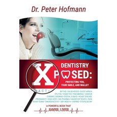 (英文圖書) Dentistry Xposed: Protecting You Your Smile and Your Wallet 平裝版, Peter Hofmann Dds, 英文