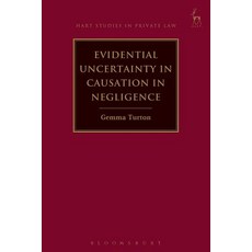 Evidential Uncertainty in Causation in Negligence 平裝版, Hart Publishing, 英文