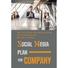 (英文圖書) Social Media Plan For Company: Tips To Sustain The Participation Of Your Employees On Social ... 平裝版, Independently Published, 英文