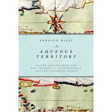 (英文圖書) An Aqueous Territory: Sailor Geographies and New Granada's Transimperial Greate... 平裝版, Duke University Press, 英文