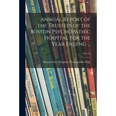 (英文圖書)Annual Report of the Trustees of the Boston Psychopathic Hospital for the Year E... 平裝版, Legare Street Press, 英文