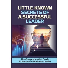 (英文圖書) Little-Known Secrets Of A Successful Leader: The Comprehensive Guide To Become A Business Lea... 平裝版, Independently Published, 英文