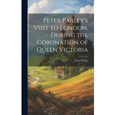 (英文圖書)Peter Parley's Visit to London During the Coronation of Queen Victoria 精裝版, Legare Street Press, 英文