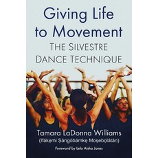 Giving Life to Movement: The Silvestre Dance Technique 平裝版, McFarland & Company, 英文