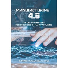 (英文圖書) Manufacturing 4.0: The Use of Emergent Technologies in Manufacturing 平裝版, Palibrio, 英文