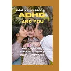 (英文圖書) ADHD and You: Positive Parenting Techniques for Raising a Happy Healthy Child 平裝版, Independently Published, 英文