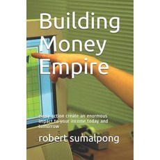 (英文圖書) Building Money Empire: every action create an enormous impact to your income today and tomorrow 平裝版, Independently Published, 英文