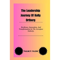 (英文圖書) The Leadership Journey Of Kelly Ortberg: Resilience Innovation And Transforma... 平裝版, Independently Published, 英文