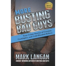 More Busting Bad Guys: True Crime Stories of Cocaine Cockfights and Cold-Blooded Killers 平裝版, Mtl838 LLC, 英文