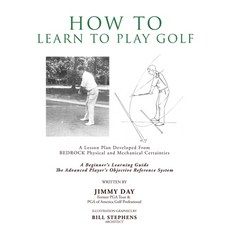 (英文圖書) How To Learn To Play Golf: A Lesson Plan Developed From BEDROCK Physical and Mechanical Certa... 平裝版, Xulon Press, 英文