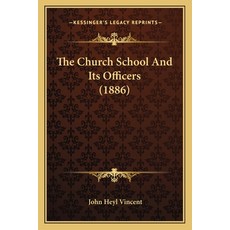 (英文圖書) The Church School And Its Officers (1886) 平裝版, Kessinger Publishing, 英文