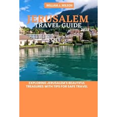 (英文圖書) Jerusalem Travel Guide 2023: Exploring Jerusalem's beautiful treasures with tips for safe travel 平裝版, Independently Published, 英文