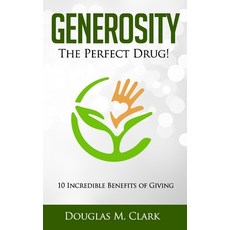 Generosity: The Perfect Drug: 10 Incredible Benefits of Giving 平裝版, Independently Published, 英文