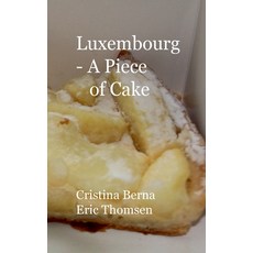 (英文圖書) Luxembourg - A Piece of Cake: Sample Luxemburg and its cakes with own pictures 平裝版, Books on Demand, 英文