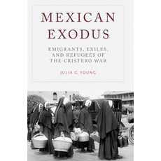 (英文圖書) Mexican Exodus: Emigrants Exiles and Refugees of the Cristero War 平裝版, Oxford University Press, 英文