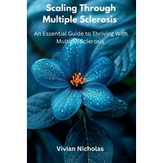 (英文圖書) Scaling Through Multiple Sclerosis: An Essential Guide To Thriving With Multipl... 平裝版, Independently Published, 英文