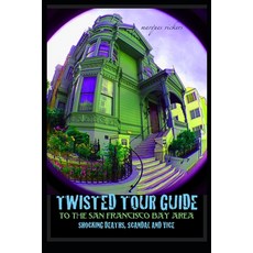 (英文圖書) Twisted Tour Guide to the San Francisco Bay Area: Shocking Deaths Scandals and Vice 平裝版, Independently Published, 英文