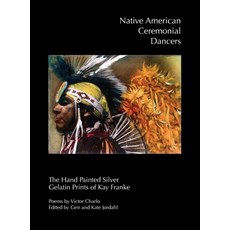 (英文圖書) Native American Ceremonial Dancers: The Hand Painted Silver Gelatin Prints of Kay Franke 精裝版, True North Editions, 英文