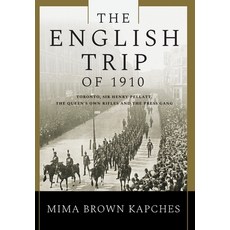 (英文圖書) The English Trip of 1910: Toronto Sir Henry Pellatt the Queen's Own Rifles an... 精裝版, FriesenPress, 英文