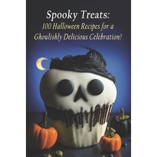 (英文圖書) Spooky Treats: 100 Halloween Recipes for a Ghoulishly Delicious Celebration! 平裝版, Independently Published, 英文