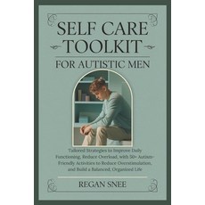 (英文圖書) Self Care Toolkit For Autistic Men: Tailored Strategies to Improve Daily Functi... 平裝版, Independently Published, 英文