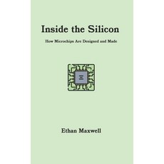 (英文圖書) Inside the Silicon: How Microchips Are Designed and Made 平裝版, Independently Published, 英文