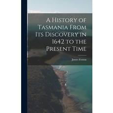 (英文圖書) A History of Tasmania From Its Discovery in 1642 to the Present Time 精裝版, Legare Street Press, 英文
