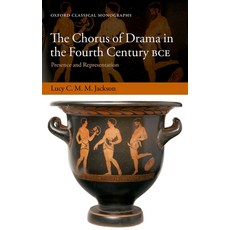 (英文圖書) Chorus of Drama in the Fourth Century Bce: Presence and Representation 精裝版, Oxford University Press, USA, 英文