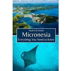 (英文圖書) Micronesia: Everything You Need to Know 平裝版, Independently Published, 英文