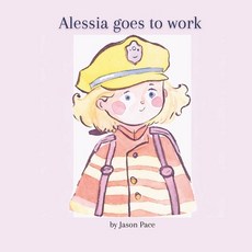 (英文圖書)Alessia goes to work. 平裝版, Independently Published, 英文