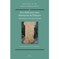 (英文書) Des Dédicaces Sans Théonyme de Palmyre： Béni (Soit) Son Nom Pour l'Éternité 精裝版, Brill, 英文