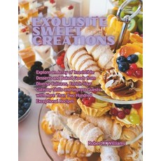 (英文圖書) Exquisite Sweet Creations: Explore an Array of Irresistible Desserts and Baked... 平裝版, Independently Published, 英文