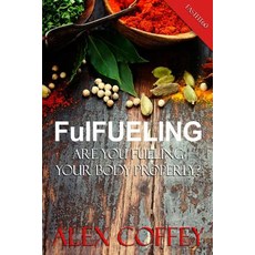 (英文圖書) FulFeuling: Are you Fueling Your body Properly? 平裝版, Createspace Independent Pub..., 英文