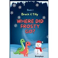 (英文圖書)Where Did Frosty Go? A Dinosaur Adventure Story (Brock & Tilly Series Book 1): A... 平裝版, Independently Published, 英文
