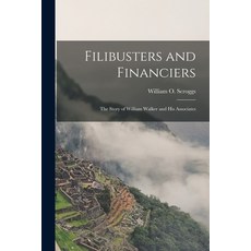 (英文圖書) Filibusters and Financiers: the Story of William Walker and His Associates 平裝版, Legare Street Press, 英文