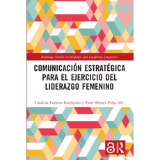 (英文書) Comunicación Estratégica Para El Ejercicio del Liderazgo Femenino 平裝版, Routledge, 英文