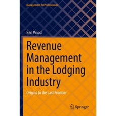(英文圖書) Revenue Management in the Lodging Industry: Origins to the Last Frontier 平裝版, Springer, 英文