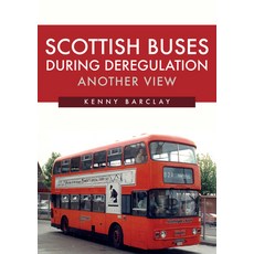 Scottish Buses During Deregulation: Another View 平裝版, Amberley Publishing, 英文