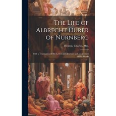 (英文圖書) The Life of Albrecht Dürer of Nürnberg: With a Translation of His Letters and Jou... 精裝版, Legare Street Press, 英文