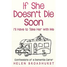 (英文圖書) If She Doesn't Die Soon I'll Have to Take Her With Me: Confessions of a Dementia Carer 平裝版, Helen Broadhurst, 英文