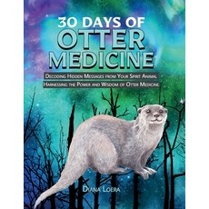 (英文圖書) 30 Days of Otter Medicine: Decoding Hidden Messages from Your Spirit Animal Harnessing the Po... 平裝版, Loera Publishing LLC, 英文