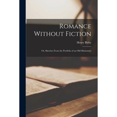 (英文圖書) Romance Without Fiction: Or Sketches From the Portfolio of an old Missionary 平裝版, Legare Street Press, 英文