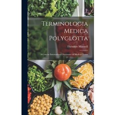 (英文圖書) Terminologia Medica Polyglotta: A Concise International Dictionary of Medical Terms 精裝版, Legare Street Press, 英文