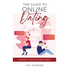 (英文圖書) The Guide to Online Dating: Making Good Matches Great 平裝版, Independently Published, 英文