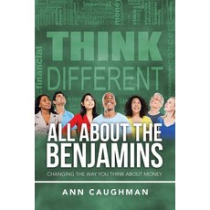 All About the Benjamins: Changing the Way You Think About Money 平裝版, Authorhouse, 英文